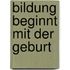 Bildung beginnt mit der Geburt