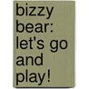 Bizzy Bear: Let's Go And Play! door Nosy Crow