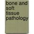 Bone And Soft Tissue Pathology