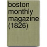 Boston Monthly Magazine (1826) by Samuel Lorenzo Knapp