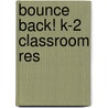 Bounce Back! K-2 Classroom Res by Helen Mcgrath