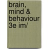 Brain, Mind & Behaviour 3e Im/ door Barry Bloom