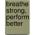 Breathe Strong, Perform Better
