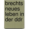 Brechts Neues Leben In Der Ddr door Andreas Klement