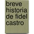 Breve Historia De Fidel Castro