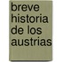 Breve Historia De Los Austrias