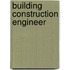 Building Construction Engineer