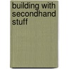 Building With Secondhand Stuff by Chris Peterson