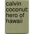 Calvin Coconut: Hero Of Hawaii