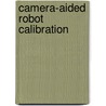 Camera-Aided Robot Calibration door Zvi S. Roth