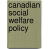 Canadian Social Welfare Policy door Jacqueline S. Ismael