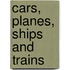 Cars, Planes, Ships And Trains