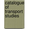 Catalogue Of Transport Studies by United Nations: Department Of Economic And Social Affairs