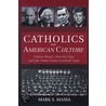 Catholics and American Culture by Mark S. Massa