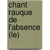 Chant Rauque De L'Absence (Le) door (De) Solemne