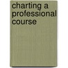 Charting A Professional Course door Paul Eggen