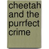 Cheetah And The Purrfect Crime door Laurie S. Sutton