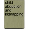 Child Abduction And Kidnapping door Susan O'Brien