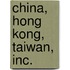 China, Hong Kong, Taiwan, Inc.