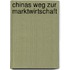 Chinas Weg Zur Marktwirtschaft
