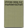 Chinas Weg Zur Marktwirtschaft door Robert Schwanitz