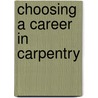 Choosing A Career In Carpentry door Scott Harrison