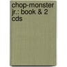 Chop-Monster Jr.: Book & 2 Cds door Shelly Berg