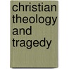 Christian Theology And Tragedy by Kevin Taylory