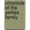 Chronicle of the Yerkes Family door Josiah Granville Leach