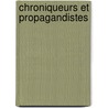 Chroniqueurs Et Propagandistes by Jean Flori
