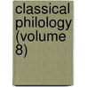 Classical Philology (Volume 8) door Jstor