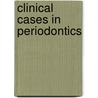 Clinical Cases In Periodontics door Nadeem Karimbux