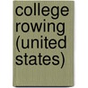 College Rowing (United States) door Frederic P. Miller