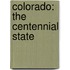 Colorado: The Centennial State