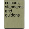 Colours, Standards And Guidons door John McBrewster