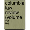 Columbia Law Review (Volume 2) door Columbia University School of Law