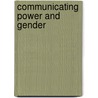 Communicating Power and Gender door James W. Chesebro