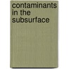 Contaminants In The Subsurface by Subcommittee National Research Council