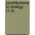 Contributions To Biology (1-3)