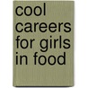 Cool Careers For Girls In Food door Linda Thornburg