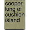 Cooper, King of Cushion Island door Montse Ganges