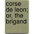 Corse De Leon; Or, The Brigand