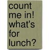 Count Me In! What's for Lunch? door Lisa Greathouse