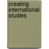 Creating International Studies door Lucian M. Ashworth