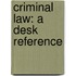 Criminal Law: A Desk Reference