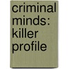 Criminal Minds: Killer Profile door Max Allan Collins