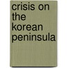 Crisis On The Korean Peninsula by Christopher Bluth
