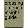 Crossing America Insight Guide door Robert Seidenberg