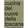 Cucina Del Cuore Della Toscana door Mauro Montanelli