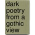 Dark Poetry From A Gothic View